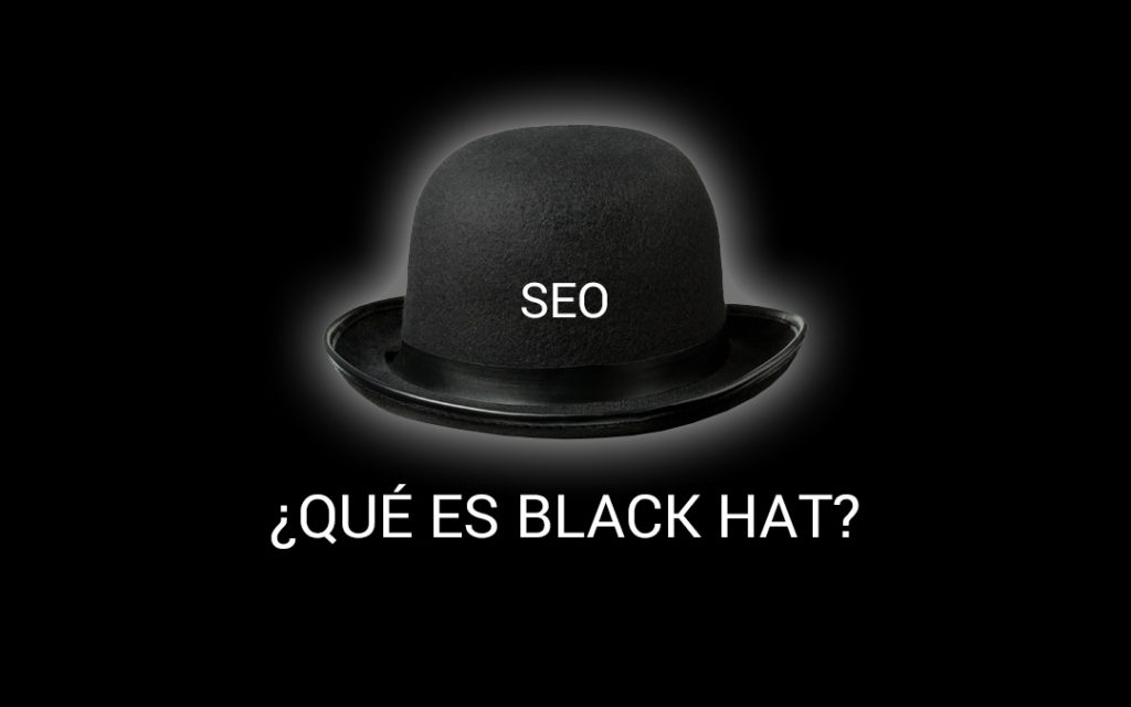 Qué es Black Hat SEO y cuáles son las técnicas más usadas